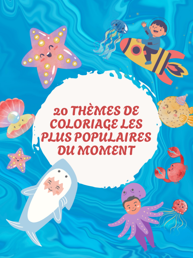 20 Thèmes de Coloriage Les Plus Populaires du Moment
