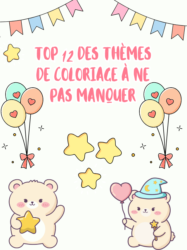 Top 12 des Thèmes de Coloriage à Ne Pas Manquer