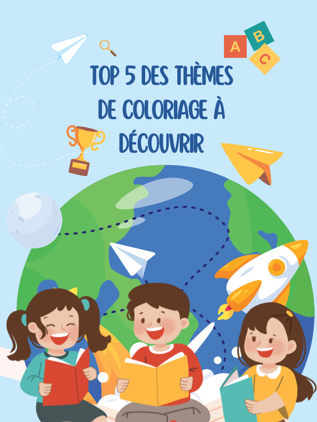 Top 5 des Thèmes de Coloriage à Découvrir